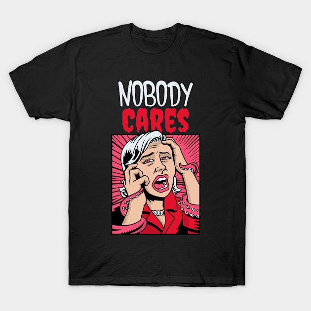 Nobody cares retro design T-Shirt by Kataclysma